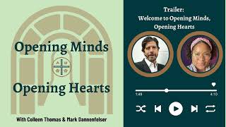 WELCOME TO PODCAST SEASON 1 OF OPENING MINDS, OPENING HEARTS with Colleen Thomas &amp; Mark Dannenfelser