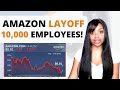 Amazon Is Now Laying Off 10,000 Workers Who Were Told To  &quot;Find Another Job&quot;??