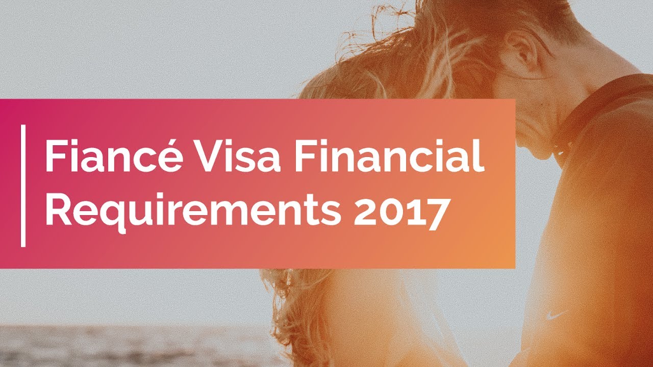 Fiancé Visa Financial Requirements 2017 Youtube 