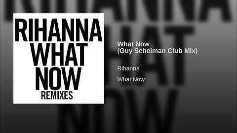 What Now (Guy Scheiman Club Mix)