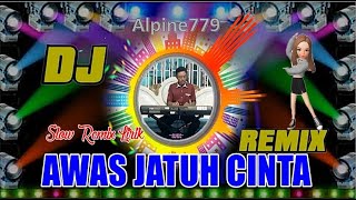 DJ Awas Jatuh Cinta Slow Remix | Lirik