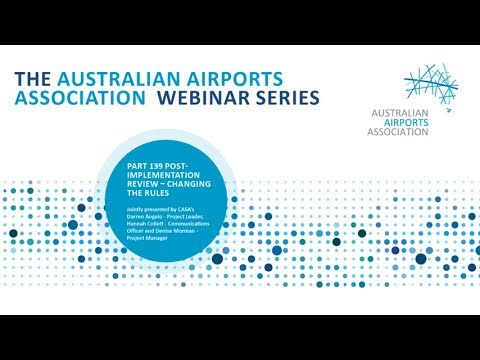 AAA Webinar Series - Part 139 Post Implementation Review - Changing The Rules