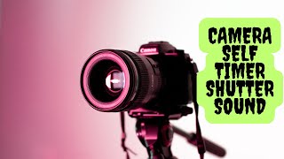 camera self timer shutter sound | camera shutter sound effect