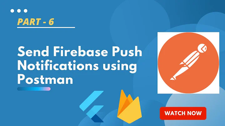 Part 6 - Send firebase push notification using postman || Flutter Firebase push notification