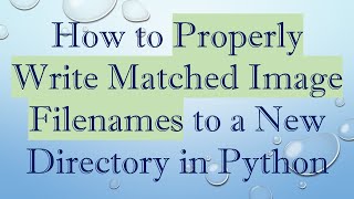 How to Properly Write Matched Image Filenames to a New Directory in Python
