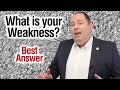 What is your weakness  best answer from former ceo