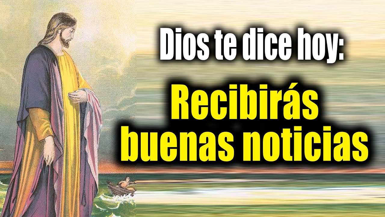 DIOS TE DICE HOY - Recibirás buenas noticias - YouTube