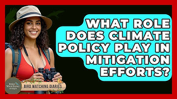 What Role Does Climate Policy Play In Mitigation Efforts? - Bird Watching Diaries