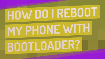 How do I reboot my phone with bootloader?