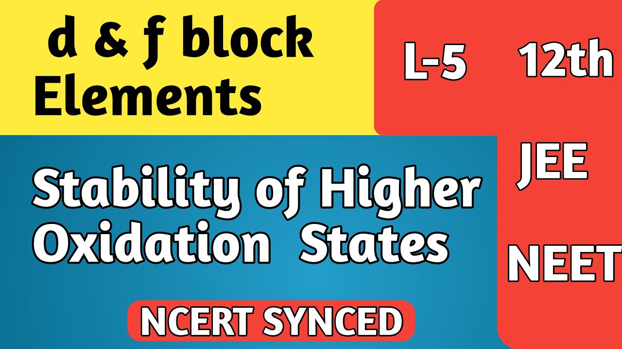 Class 12 : d block elements | Trends in stability of higher oxidation state | Halides & Oxides - JEE