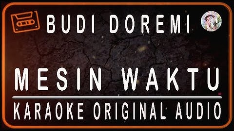 BUDI DOREMI - MESIN WAKTU - KARAOKE ORIGINAL AUDIO