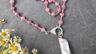 How to create a Madagascar rose quartz, pink Tourmaline, freshwater baroque pearl necklace ￼