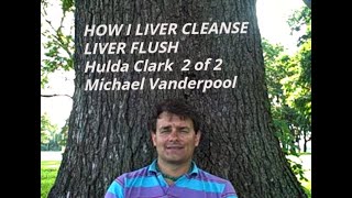 My experience with the Liver Flush Part 2 Hulda Clark Liver Cleansing by Michael Vanderpool