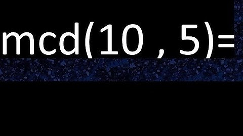 mcd 10 y 5 , maximo comun divisor , mcd(10 , 5)= como se halla , ejemplos