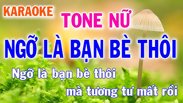 Karaoke Ngỡ Là Bạn Bè Thôi Tone Nữ Nhạc Sống - Phối Mới Dễ Hát - Nhật Nguyễn