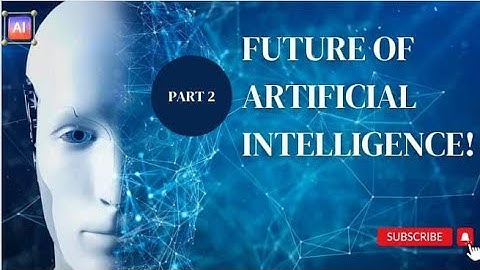 Future of Artificial Intelligence (PART 2) || full video in English !