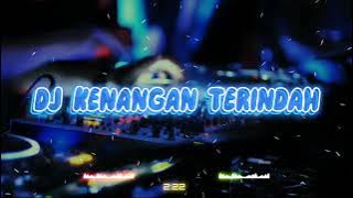 DJ KENANGAN TERINDAH BREAKBEAT REMIX FULL BASS