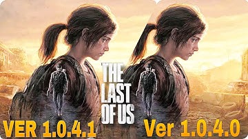 The Last of Us Part 1 | 1.0.4.1 vs 1.0.4.0 Patch Comparison