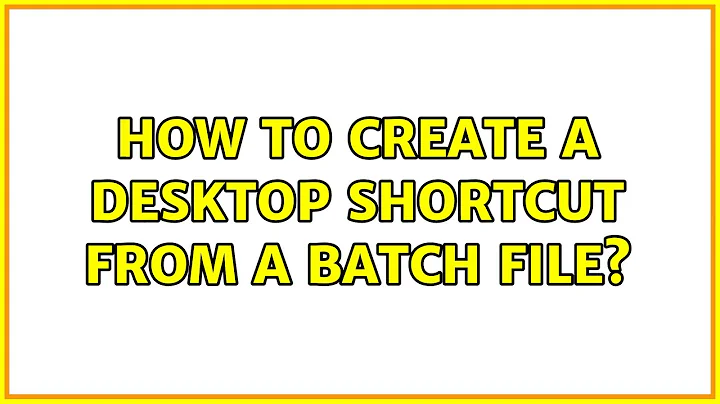 How to create a desktop shortcut from a batch file? (2 Solutions!!)