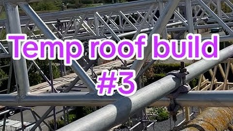 Building a temporary roof with @AXUScaffolding