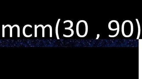mcm 30 y 90 , minimo comun multiplo , mcm(30 , 90)= como se halla , ejemplos