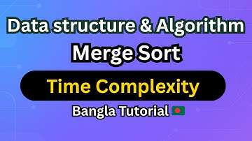 Merge Sort Time Complexity Explained | Step-by-Step Merge Sort Tutorial in Bangla