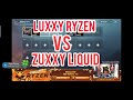 LUXXY, RYZEN VS ZUXXY LIQUID SIAPA KAH YANG AKAN MENANG