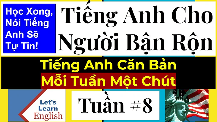 Tuần #8 - Tiếng Anh Cho Người Bận Rộn (Học tiếng anh, nghe tiếng anh & Từ đồng nghĩa)