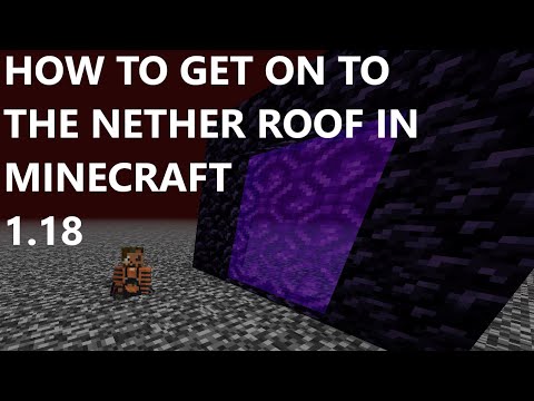 How To Get Onto The NETHER ROOF In Minecraft 1.18!