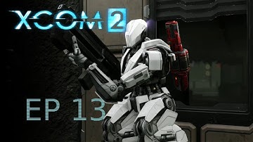 XCOM 2: Ep13 -  Operation Fire Tower