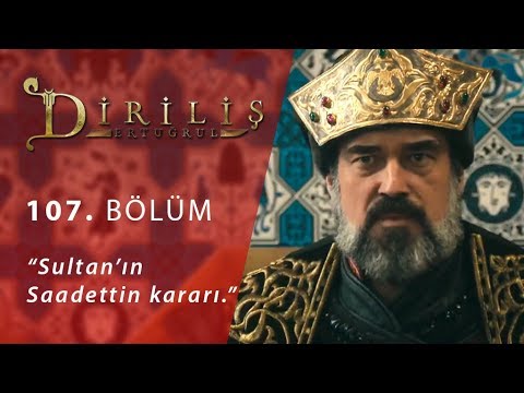 Diriliş Ertuğrul 107. Bölüm - Sultan’ın Saadettin kararı