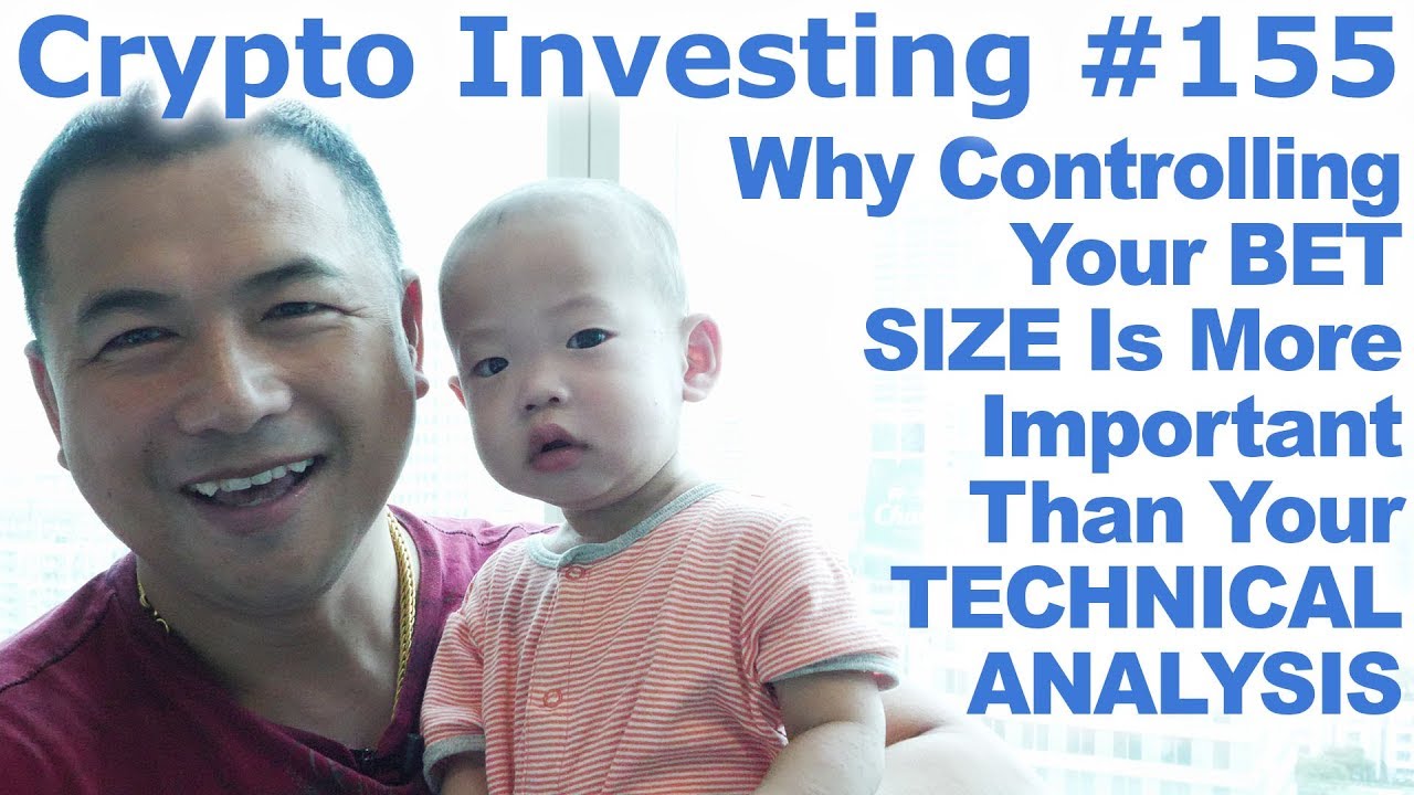 Crypto Investing #155 - Why Controlling Your Bet Size Is More Important  Than Your Technical Analysis