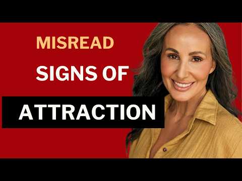 Misread Signs of Attraction - HOW DO YOU KNOW?