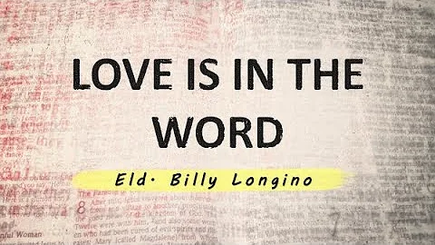 " Love Is In Thew Word"  Eld. Billy Longino