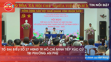 TỔ ĐẠI BIỂU SỐ 27 HĐND TP. HỒ CHÍ MINH TIẾP XÚC CỬ TRI PHƯỜNG AN PHÚ