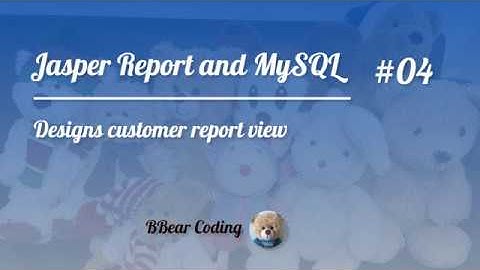 Jaspersoft Studio 04 - How to designs customer report view