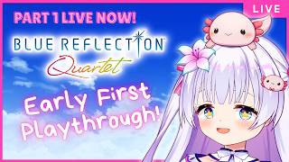 🔴 LIVE | Blue Reflection Quartet is Finally Here! | Early Access Gameplay