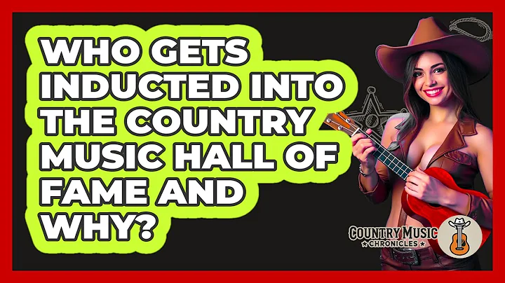 Who Gets Inducted Into The Country Music Hall Of Fame And Why? - Country Music Chronicles