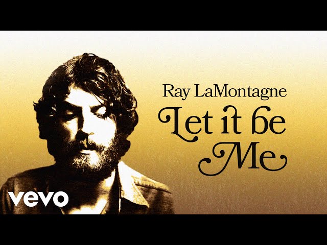 Ray LaMontagne - Let It Be Me