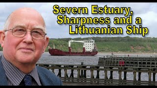 The Severn Estuary, Sharpness and a Lithuanian Ship