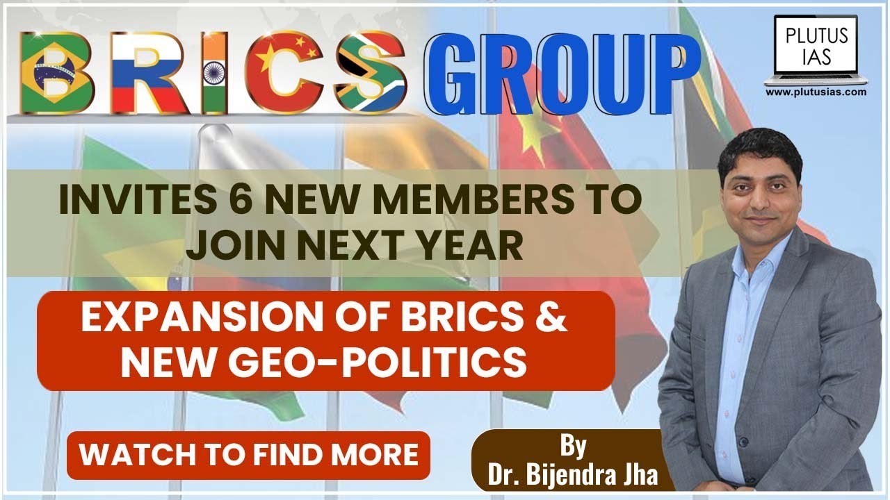 Expansion of BRICS and New GeoPolitics BRICS To Admit Six New