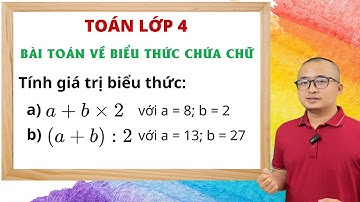 Toán lớp 4 - Biểu thức chứa chữ (Tiếp theo) | Tính giá trị biểu thức | Thầy Nguyễn Văn Quyền