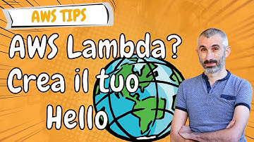 AWS Lambda - Crea il tuo primo "Hello World" in pochi minuti