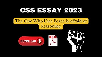The One who Uses Force is Afraid of Reasoning | CSS Essay 2023