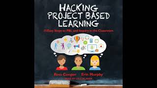 Hacking Project Based Learning: 10 Easy Steps to PBL and Inquiry in the Classroom