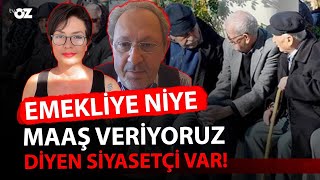 Emekliye Niye Maaş Veriyoruz Diyen Siyasetçi Var 