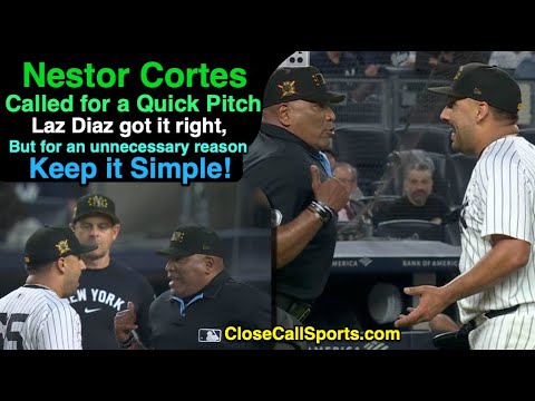 Laz Diaz Calls Nestor Cortes for Quick Pitch, But For a Needlessly Complex Reason: Keep it Simple!