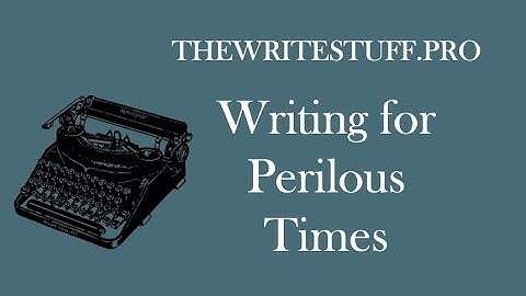 How to Write in Perilous Times