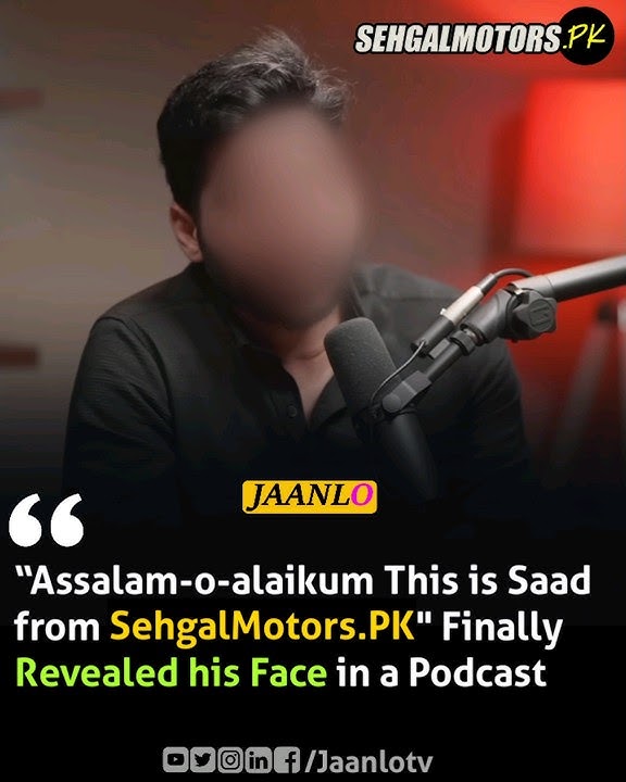 “Assalam-o-alaikum this is Saad from SehgalMotors.PK' Finally Revealed his Face in a Podcast.