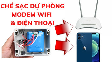 Chế sạc dự phòng MODEM WIFI và Điện Thoại lúc mất điện | Điện tử Udanchi